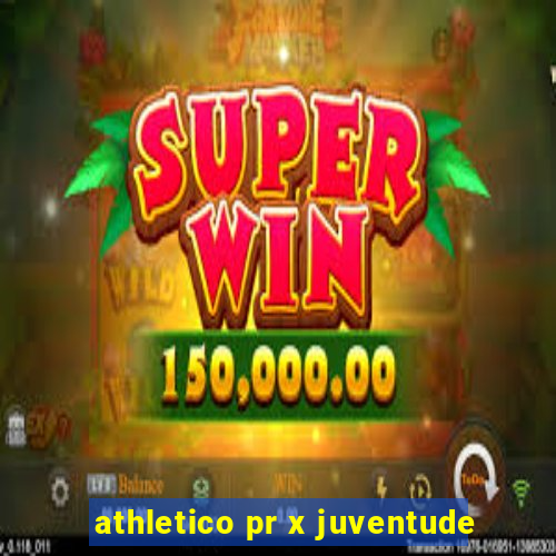 athletico pr x juventude